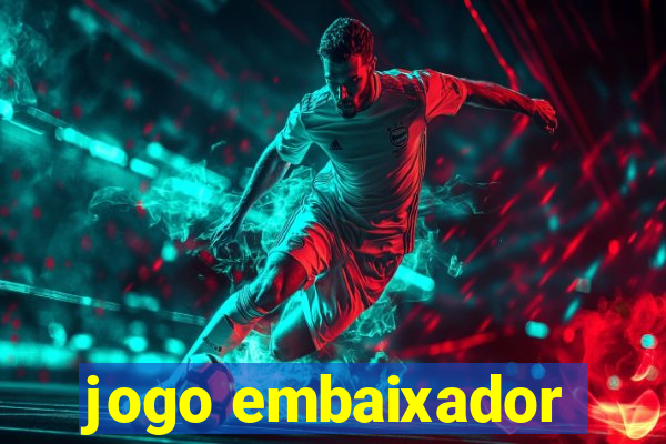 jogo embaixador